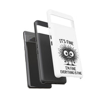 Load image into Gallery viewer, It's Fine, I'm Fine, Everything Is Fine — Sarcastic Funny Phone Case for iPhone, Samsung Galaxy &amp; Google Pixel