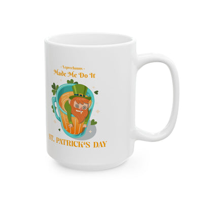 "Leprechauns Made Me Do It" - Ceramic Mug, (11oz, 15oz)