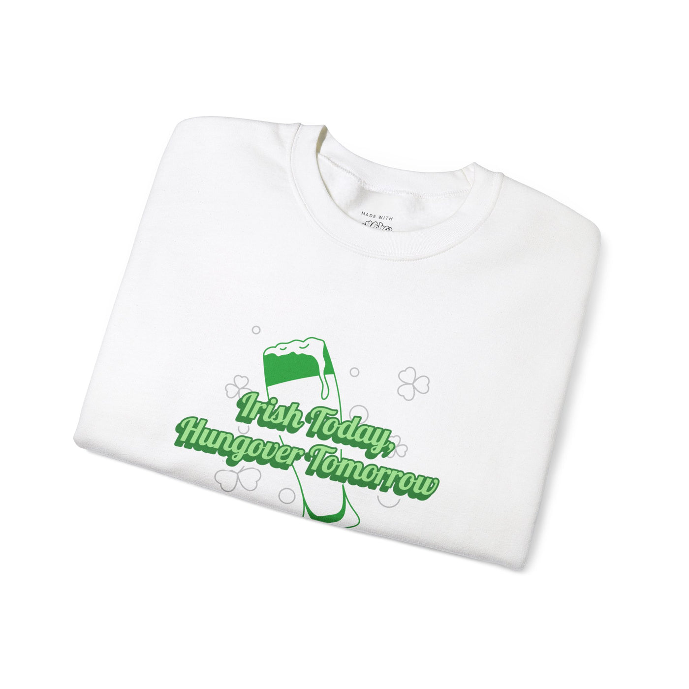 "Irish Today, Hungover Tomorrow" - Unisex Heavy Blend™ Crewneck Sweatshirt