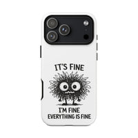 Load image into Gallery viewer, It's Fine, I'm Fine, Everything Is Fine — Sarcastic Funny Phone Case for iPhone, Samsung Galaxy &amp; Google Pixel