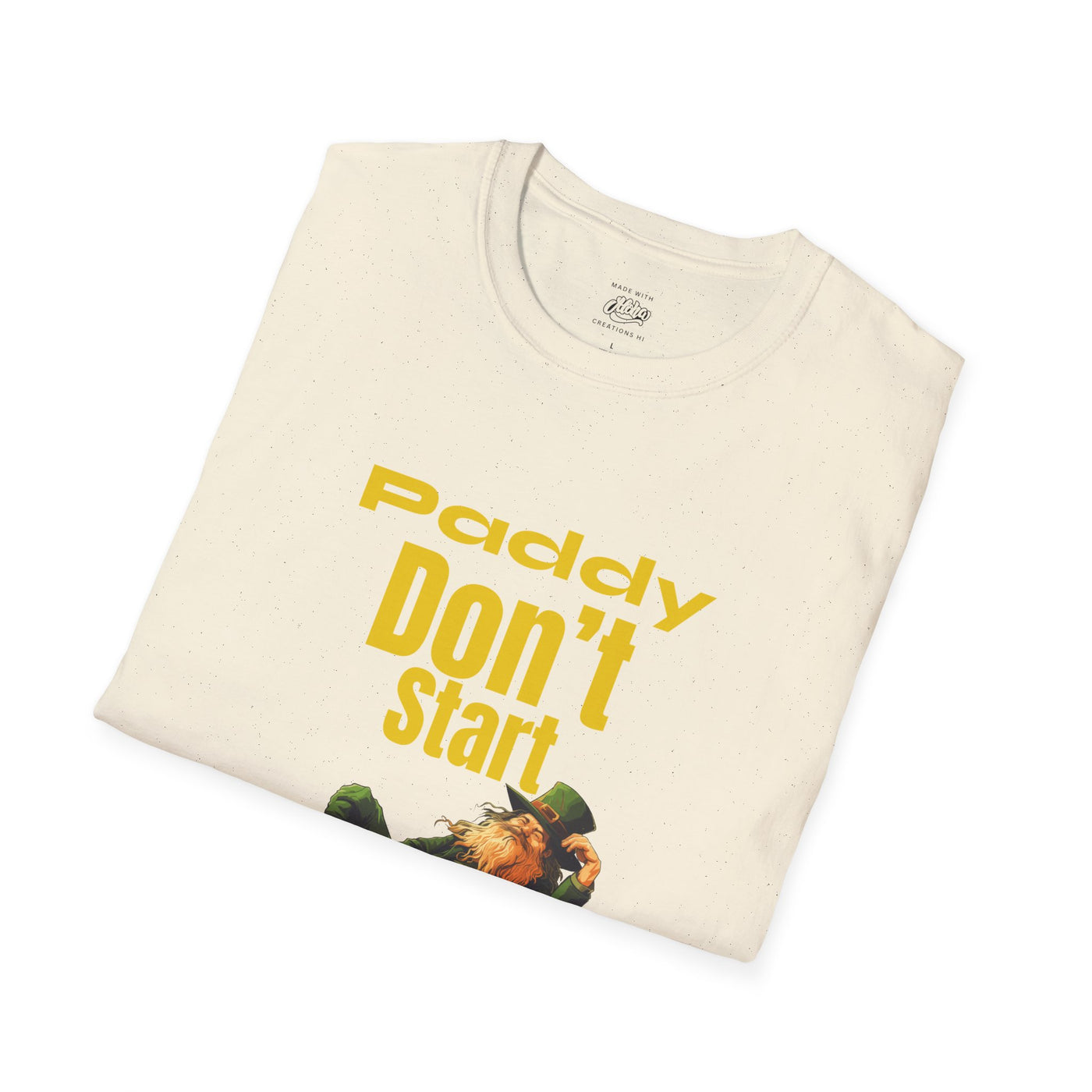 "PADDY DON'T START" - Unisex Softstyle T-Shirt