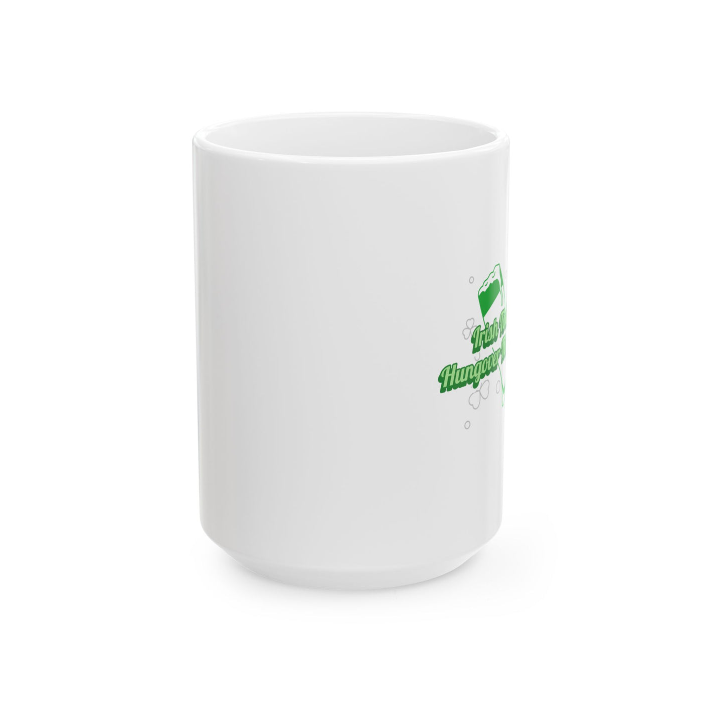 "Irish Today, Hungover Tomorrow" - Ceramic Mug, (11oz, 15oz)