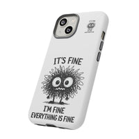 Load image into Gallery viewer, It's Fine, I'm Fine, Everything Is Fine — Sarcastic Funny Phone Case for iPhone, Samsung Galaxy &amp; Google Pixel