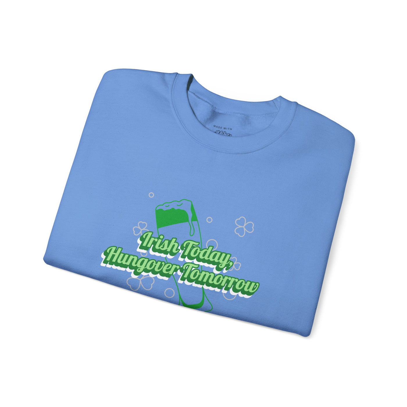 "Irish Today, Hungover Tomorrow" - Unisex Heavy Blend™ Crewneck Sweatshirt