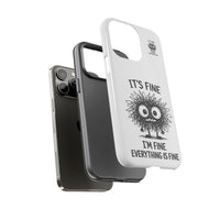 Load image into Gallery viewer, It's Fine, I'm Fine, Everything Is Fine — Sarcastic Funny Phone Case for iPhone, Samsung Galaxy &amp; Google Pixel