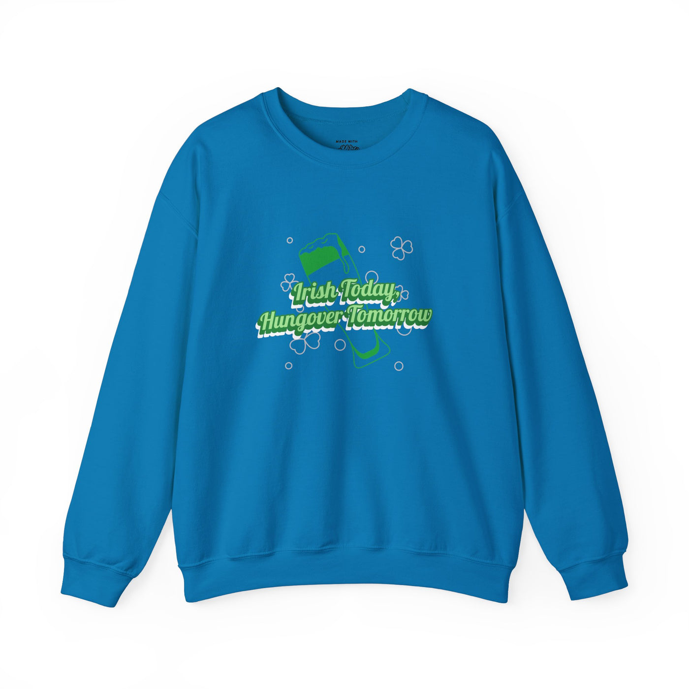 "Irish Today, Hungover Tomorrow" - Unisex Heavy Blend™ Crewneck Sweatshirt