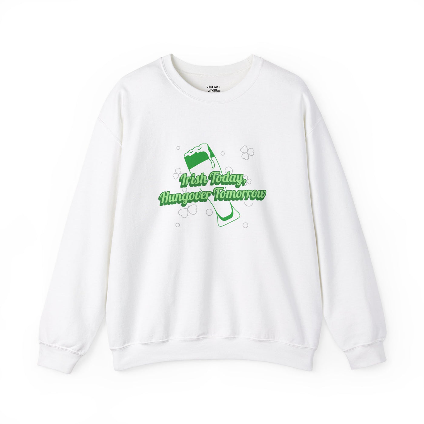 "Irish Today, Hungover Tomorrow" - Unisex Heavy Blend™ Crewneck Sweatshirt