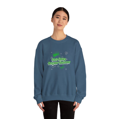 "Irish Today, Hungover Tomorrow" - Unisex Heavy Blend™ Crewneck Sweatshirt