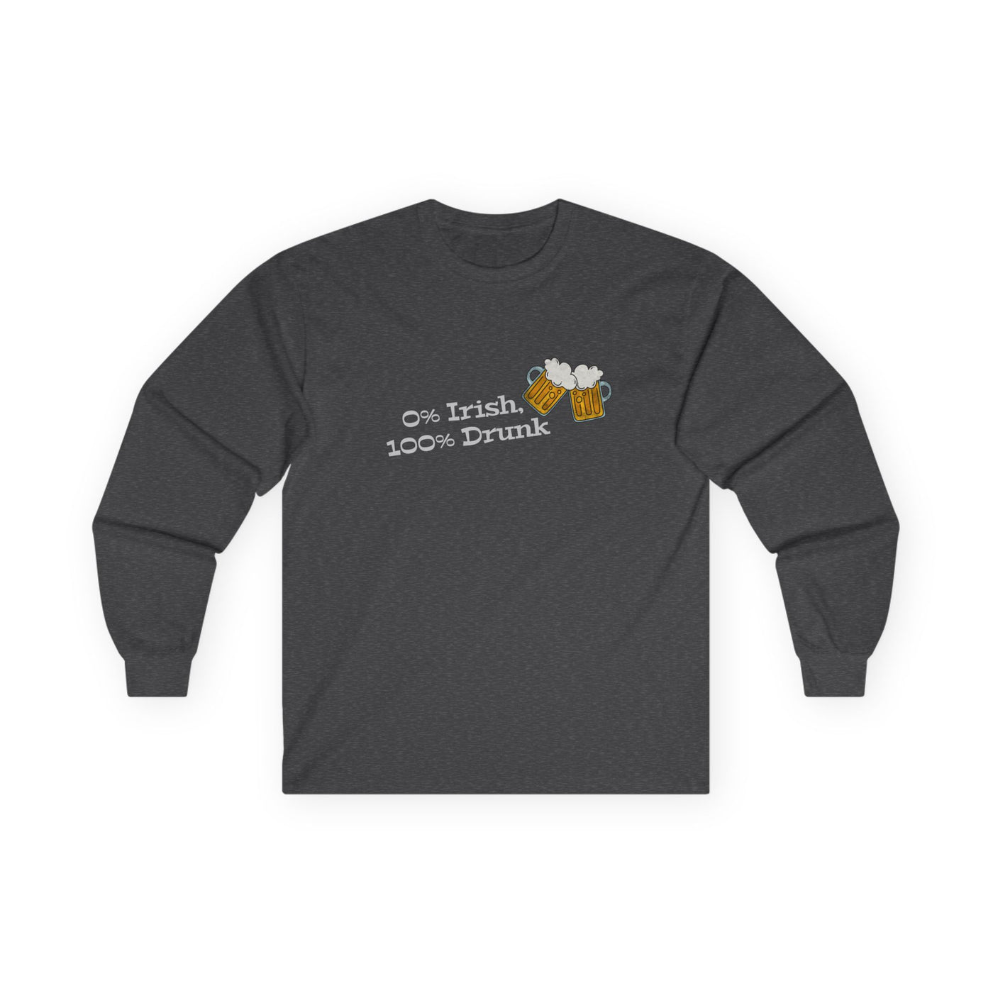 "0% Irish, 100% Drunk" - Unisex Ultra Cotton Long Sleeve Tee