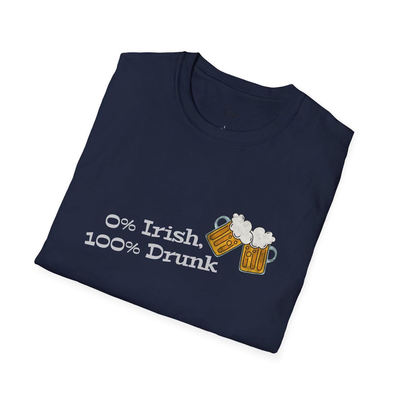 "0% Irish, 100% Drunk" - Unisex Softstyle T-Shirt