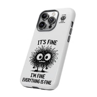 Load image into Gallery viewer, It's Fine, I'm Fine, Everything Is Fine — Sarcastic Funny Phone Case for iPhone, Samsung Galaxy &amp; Google Pixel