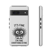 Load image into Gallery viewer, It's Fine, I'm Fine, Everything Is Fine — Sarcastic Funny Phone Case for iPhone, Samsung Galaxy &amp; Google Pixel