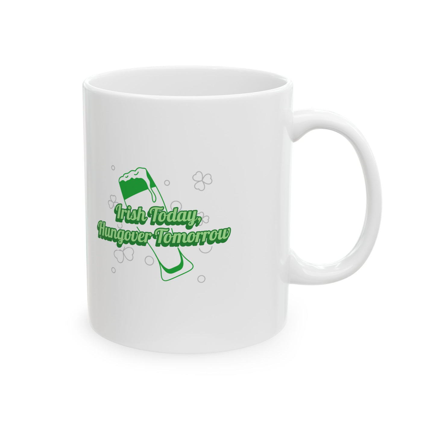 "Irish Today, Hungover Tomorrow" - Ceramic Mug, (11oz, 15oz)