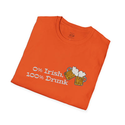 "0% Irish, 100% Drunk" - Unisex Softstyle T-Shirt