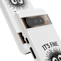 Load image into Gallery viewer, It's Fine, I'm Fine, Everything Is Fine — Sarcastic Funny Phone Case for iPhone, Samsung Galaxy &amp; Google Pixel