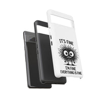 Load image into Gallery viewer, It's Fine, I'm Fine, Everything Is Fine — Sarcastic Funny Phone Case for iPhone, Samsung Galaxy &amp; Google Pixel