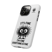Load image into Gallery viewer, It's Fine, I'm Fine, Everything Is Fine — Sarcastic Funny Phone Case for iPhone, Samsung Galaxy &amp; Google Pixel
