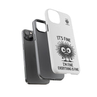Load image into Gallery viewer, It's Fine, I'm Fine, Everything Is Fine — Sarcastic Funny Phone Case for iPhone, Samsung Galaxy &amp; Google Pixel