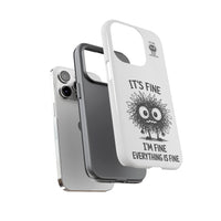 Load image into Gallery viewer, It's Fine, I'm Fine, Everything Is Fine — Sarcastic Funny Phone Case for iPhone, Samsung Galaxy &amp; Google Pixel