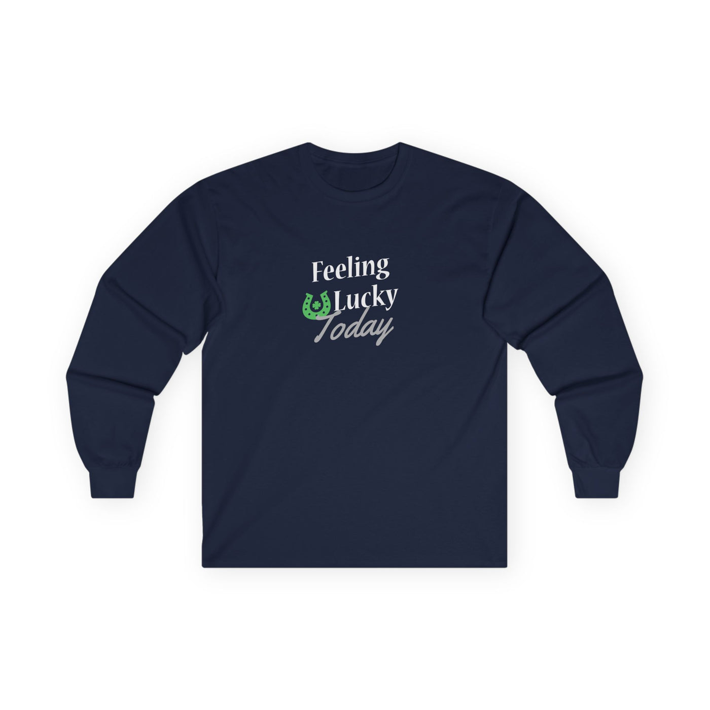 "FEELING LUCKY TODAY" - Unisex Ultra Cotton Long Sleeve Tee