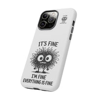 Load image into Gallery viewer, It's Fine, I'm Fine, Everything Is Fine — Sarcastic Funny Phone Case for iPhone, Samsung Galaxy &amp; Google Pixel