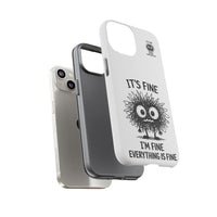 Load image into Gallery viewer, It's Fine, I'm Fine, Everything Is Fine — Sarcastic Funny Phone Case for iPhone, Samsung Galaxy &amp; Google Pixel