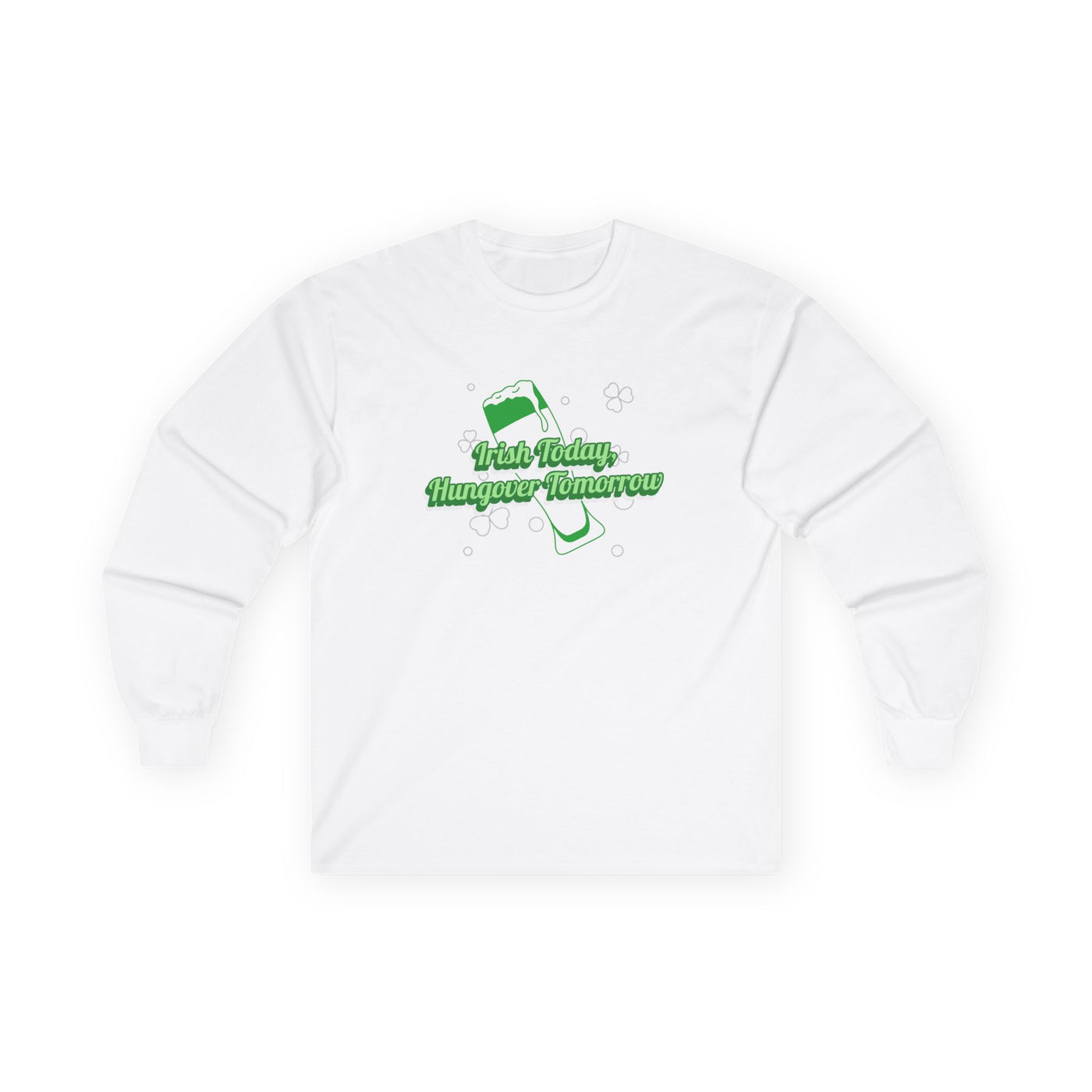 "Irish Today, Hungover Tomorrow" - Unisex Ultra Cotton Long Sleeve Tee