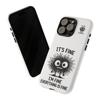 Load image into Gallery viewer, It's Fine, I'm Fine, Everything Is Fine — Sarcastic Funny Phone Case for iPhone, Samsung Galaxy &amp; Google Pixel