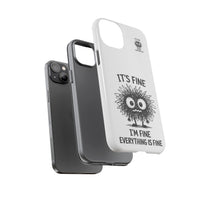 Load image into Gallery viewer, It's Fine, I'm Fine, Everything Is Fine — Sarcastic Funny Phone Case for iPhone, Samsung Galaxy &amp; Google Pixel