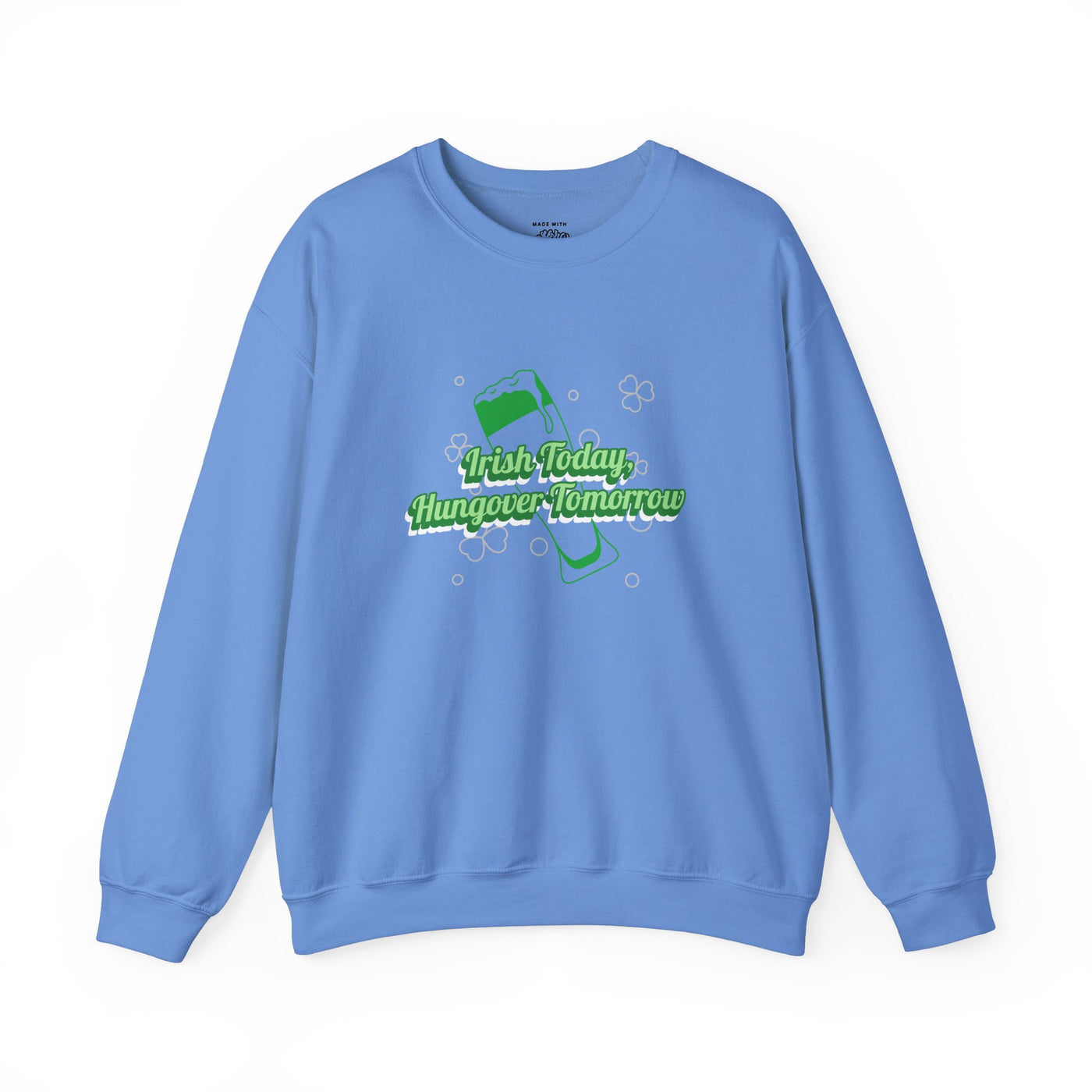 "Irish Today, Hungover Tomorrow" - Unisex Heavy Blend™ Crewneck Sweatshirt