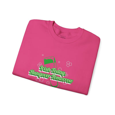 "Irish Today, Hungover Tomorrow" - Unisex Heavy Blend™ Crewneck Sweatshirt