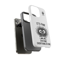 Load image into Gallery viewer, It's Fine, I'm Fine, Everything Is Fine — Sarcastic Funny Phone Case for iPhone, Samsung Galaxy &amp; Google Pixel