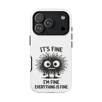 Load image into Gallery viewer, It's Fine, I'm Fine, Everything Is Fine — Sarcastic Funny Phone Case for iPhone, Samsung Galaxy &amp; Google Pixel