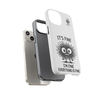 Load image into Gallery viewer, It's Fine, I'm Fine, Everything Is Fine — Sarcastic Funny Phone Case for iPhone, Samsung Galaxy &amp; Google Pixel