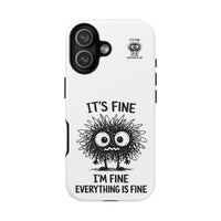 Load image into Gallery viewer, It's Fine, I'm Fine, Everything Is Fine — Sarcastic Funny Phone Case for iPhone, Samsung Galaxy &amp; Google Pixel