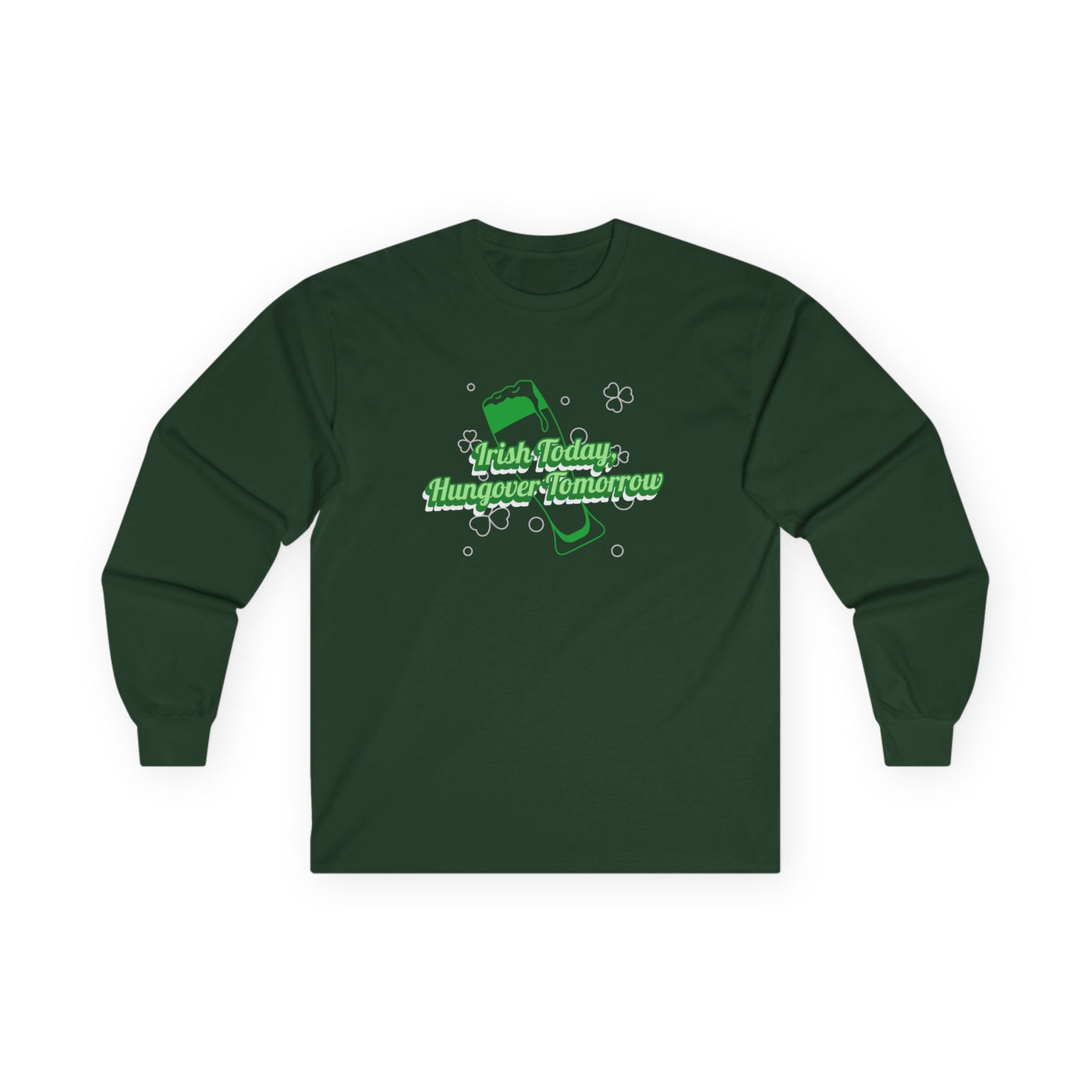 "Irish Today, Hungover Tomorrow" - Unisex Ultra Cotton Long Sleeve Tee