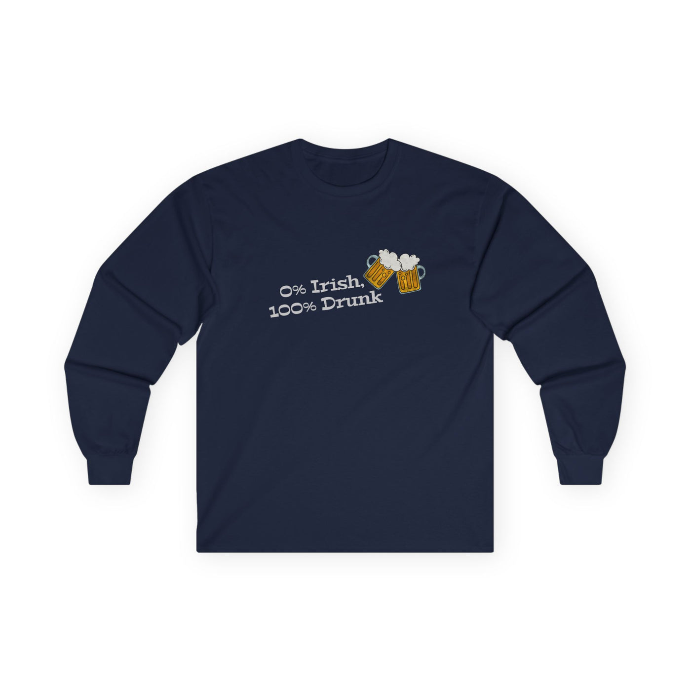 "0% Irish, 100% Drunk" - Unisex Ultra Cotton Long Sleeve Tee