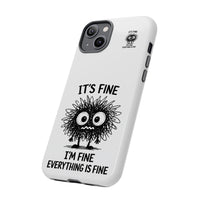 Load image into Gallery viewer, It's Fine, I'm Fine, Everything Is Fine — Sarcastic Funny Phone Case for iPhone, Samsung Galaxy &amp; Google Pixel