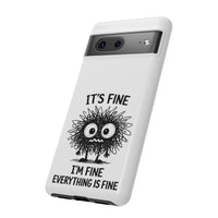 Load image into Gallery viewer, It's Fine, I'm Fine, Everything Is Fine — Sarcastic Funny Phone Case for iPhone, Samsung Galaxy &amp; Google Pixel