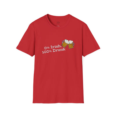 "0% Irish, 100% Drunk" - Unisex Softstyle T-Shirt