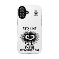 Load image into Gallery viewer, It's Fine, I'm Fine, Everything Is Fine — Sarcastic Funny Phone Case for iPhone, Samsung Galaxy &amp; Google Pixel