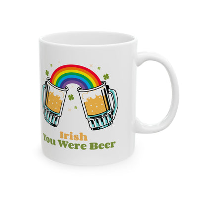 "Irish You Were Beer" - Ceramic Mug, (11oz, 15oz)