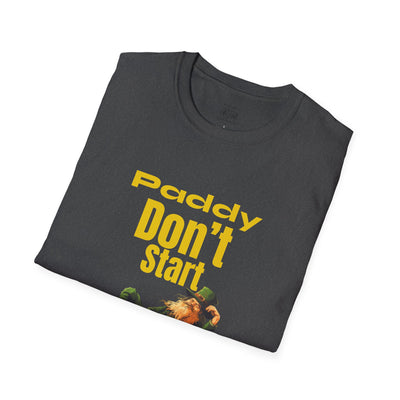 "PADDY DON'T START" - Unisex Softstyle T-Shirt